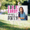 40th Birthday Yard Sign and Stake Personalized - Lordy Forty